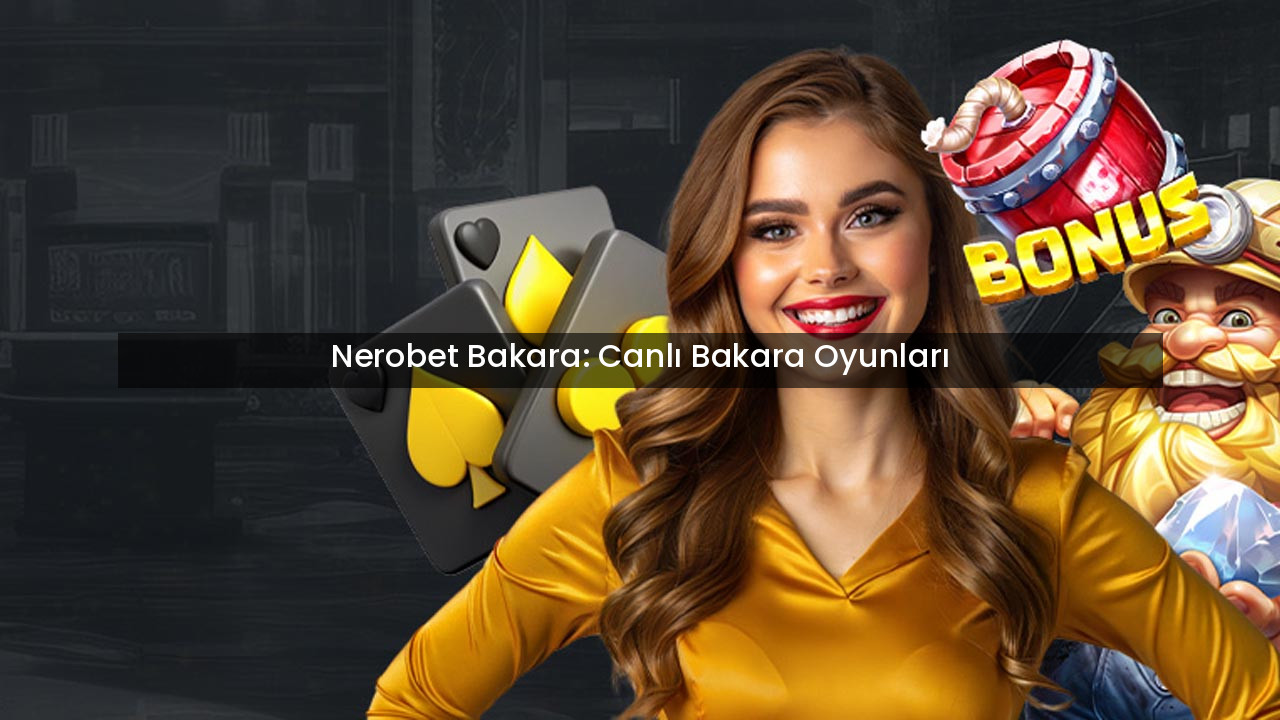 Nerobet Bakara: Canlı Bakara Oyunları